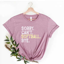 Sorry Cant't Softball Bye T-Shirt