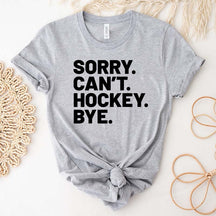 Sorry Can't Hockey Bye Busy T-Shirt