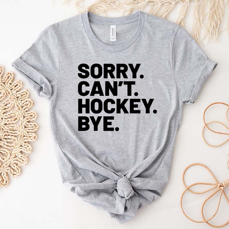 Sorry Can't Hockey Bye Busy T-Shirt