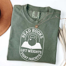 Read Books Lift Weights Fight Fascism T-Shirt