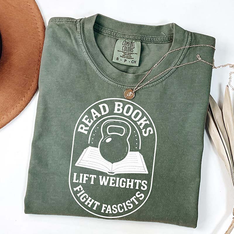 Read Books Lift Weights Fight Fascism T-Shirt