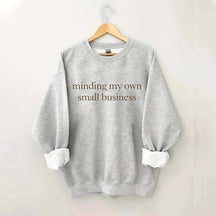 Minding My Own Small Business Cute Sweatshirt