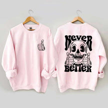 Never Better Skeleton Retro Skull Sweatshirt