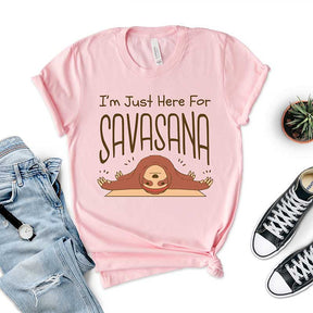 I'm Just Here For Savasana T-Shirt