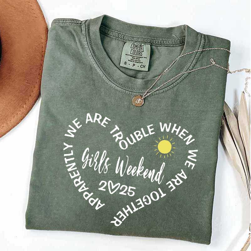 Apparently We Are Trouble When We Are Together Girls Weekend T-Shirt