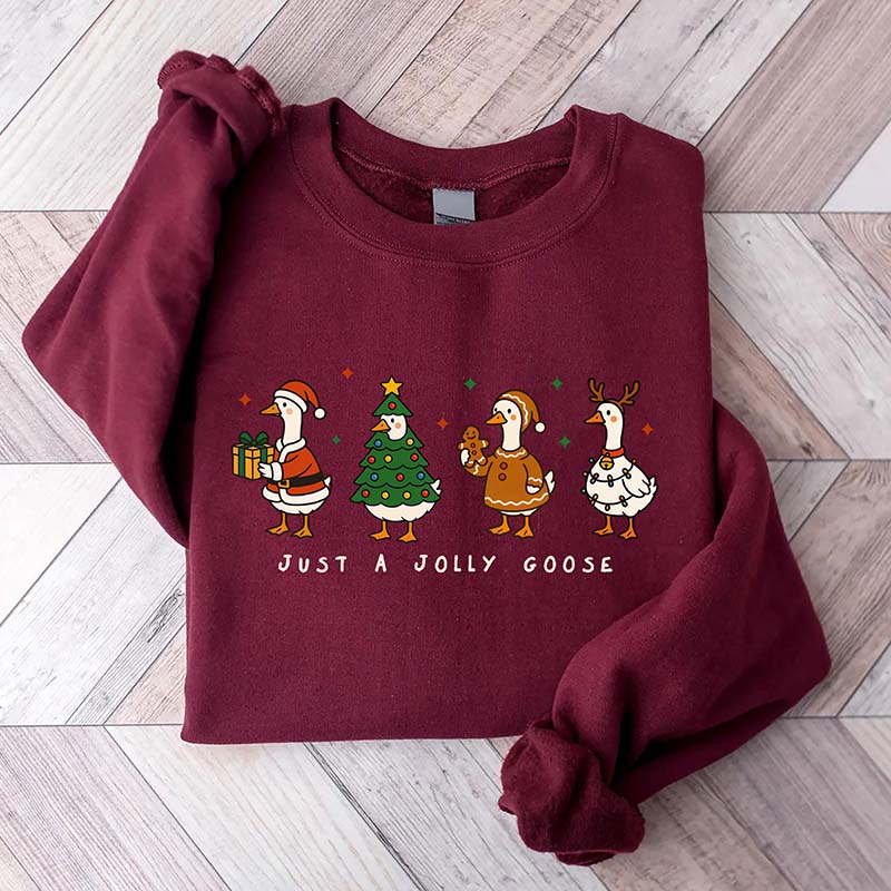 Just a Jolly Goose Sweatshirt