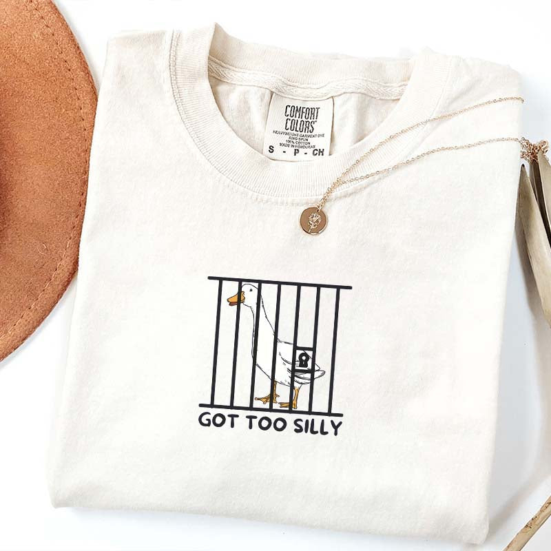 Got Too Silly Sarcasm T-Shirt