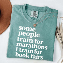 Funny Book Fair Some People Train for Marathons T-Shirt