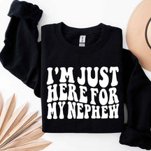 Im Just Here For My Nephew Cute Aunt Sweatshirt