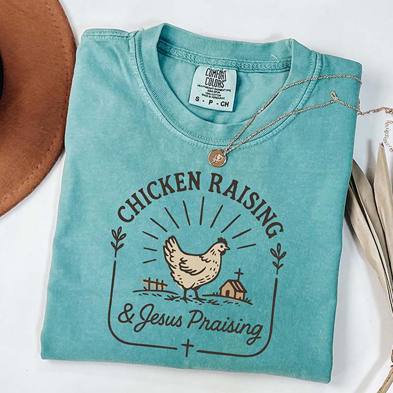 Chicken Raising & Jesus Praising T-Shirt