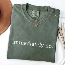 Comfort Colors Immediately No T-Shirt