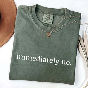 Comfort Colors Immediately No T-Shirt