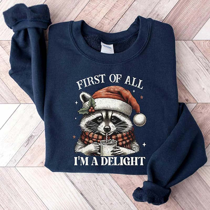 Funny Raccoon First Of All I'm A Delight Christmas Sweatshirt