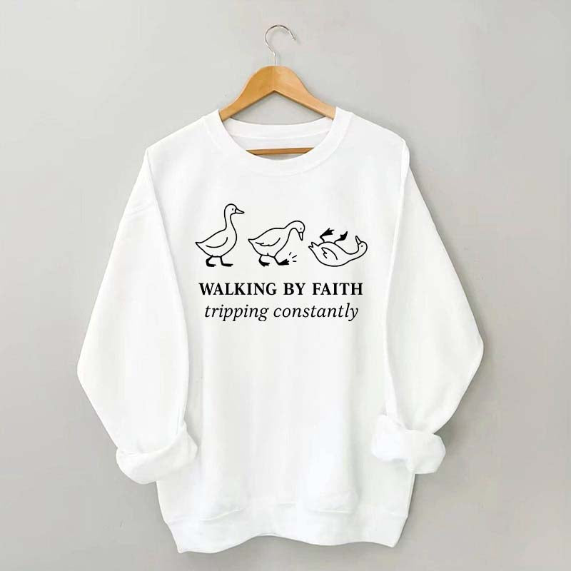 Walking by Faith Tripping Constantly Sweatshirt