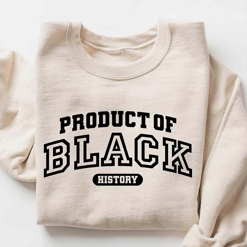Product of Black History Sweatshirt