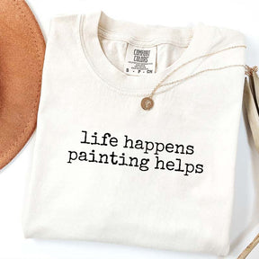 Life Happens Painting Helps T-Shirt