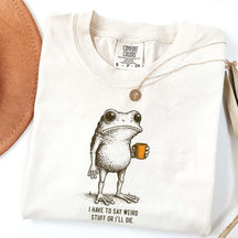I Have to Say Weird Stuff Or I'll Die Frog Drinking Coffee T-Shirt