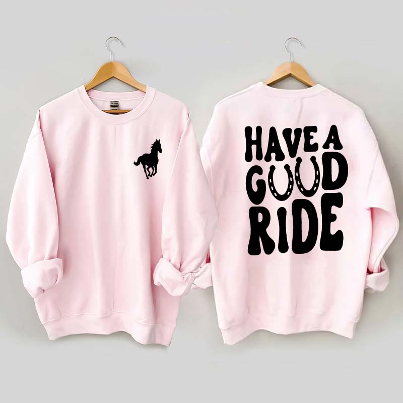Have a Great Ride Horse Lover Sweatshirt
