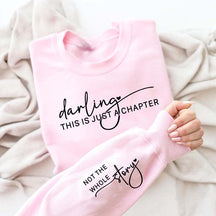 Darling This Is Just a Chapter Not the Whole Story Sweatshirt