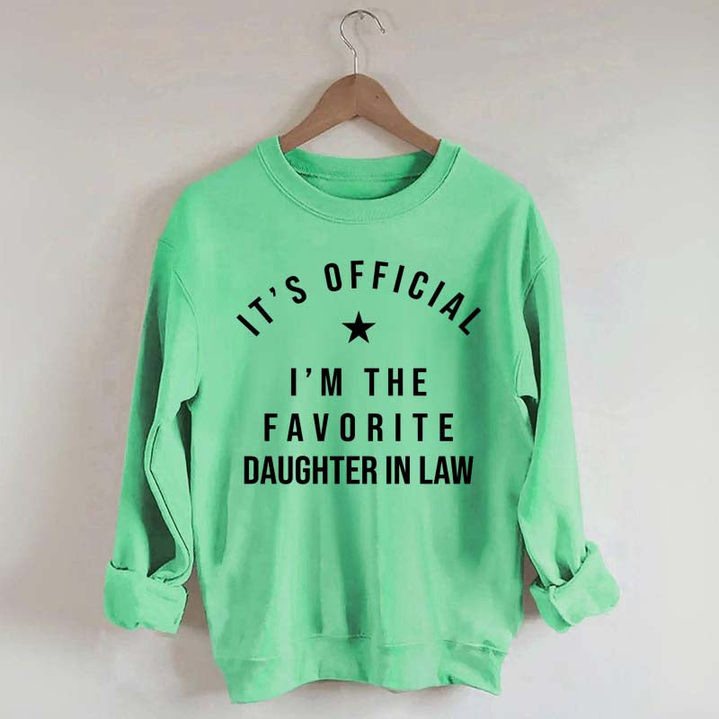 It's Official I'm The Favorite Daughter in Law Sweatshirt