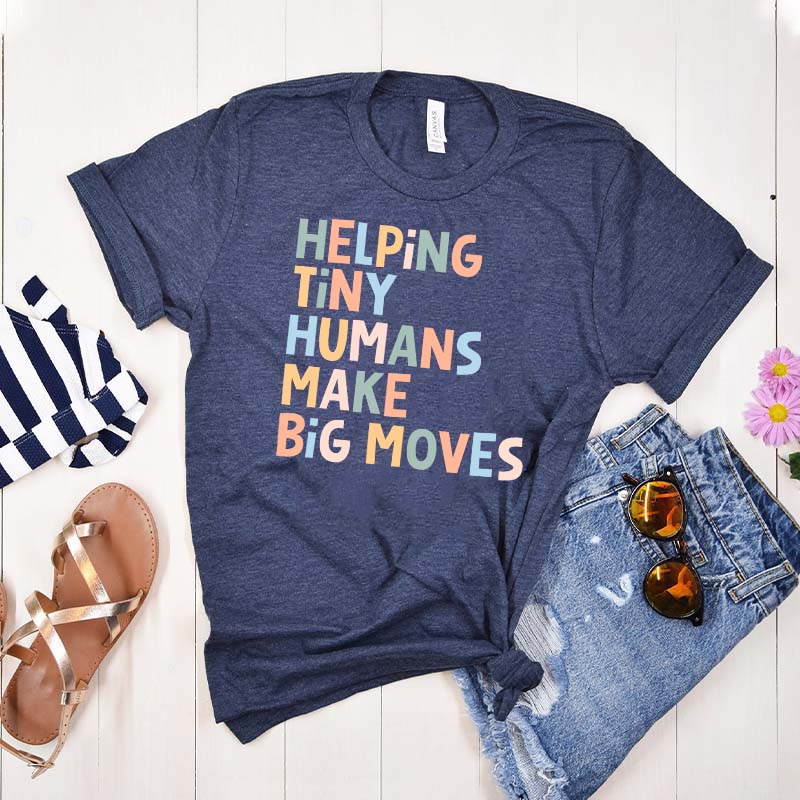 Helping Tiny Humans Make Big Moves T-Shirt