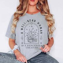 A Well Read Woman Is A Dangerous Creature T-Shirt