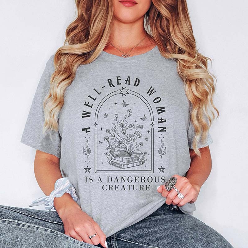 A Well Read Woman Is A Dangerous Creature T-Shirt