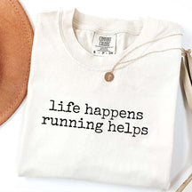 Life Happens Running Helps Fitness Motivation T-Shirt