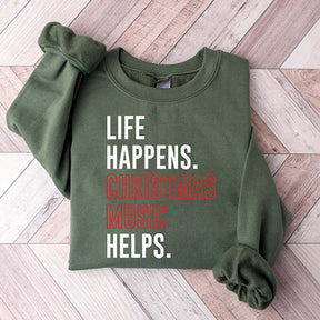 Life Happens Christmas Music Helps Sweatshirt