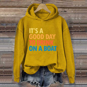 It's A Good Day To Drink On A Boat Hoodie