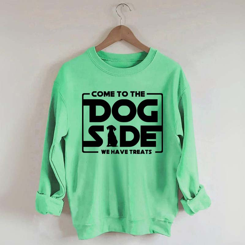 Come To The Dog Side We Have Treats Sweatshirt