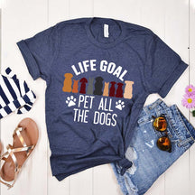 Life Goal Pet All The Dogs T-Shirt