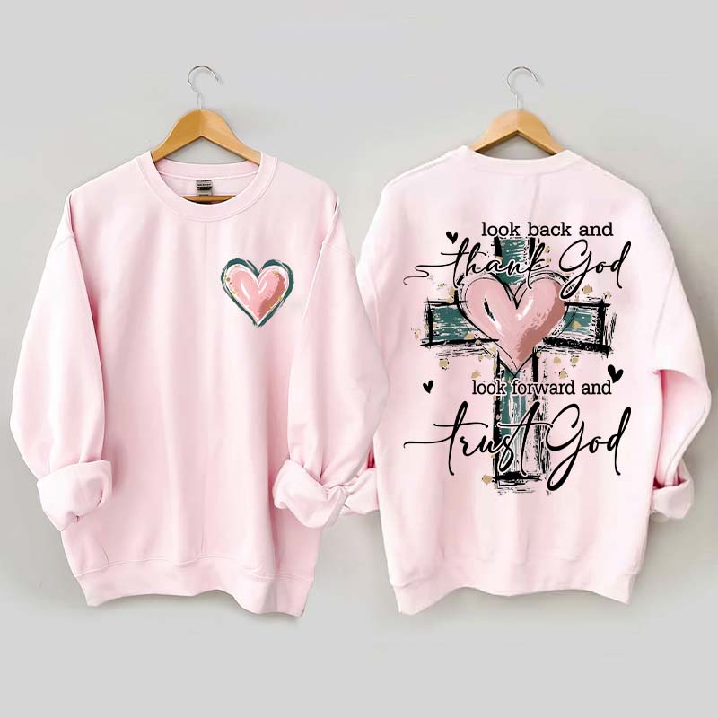 Look Back And Thank God Look Forward And Trust God Sweatshirt