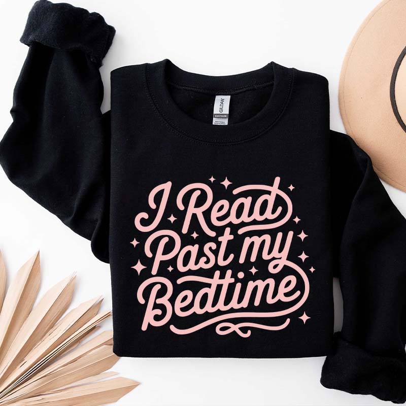 I Read Past My Bedtime Sweatshirt
