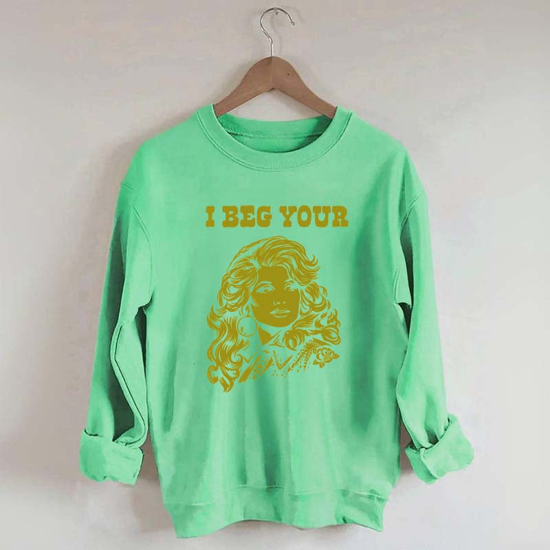 I Beg Your Parton Sweatshirt