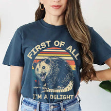 Retro First Of All I'm A Delight Sarcastic Angry Opossum Lover T-Shirt