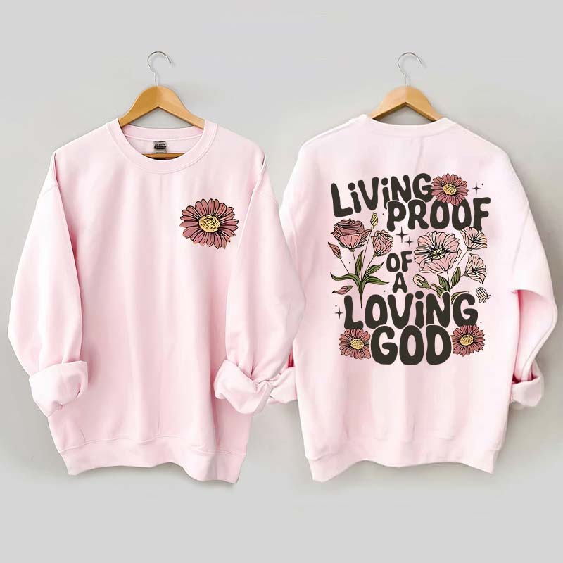 Living Proof Of A Loving God Sweatshirt