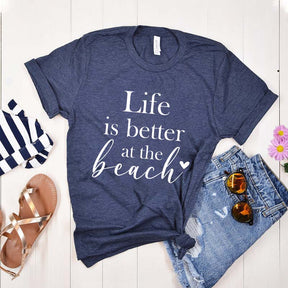 Life Is Better At The Beach T-Shirt