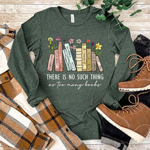Floral There Is No Such Thing As Too Many Books Sweatshirt
