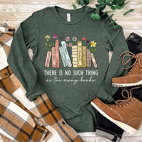 Floral There Is No Such Thing As Too Many Books Sweatshirt