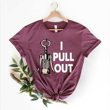 I Pull Out Wine Saying T-Shirt