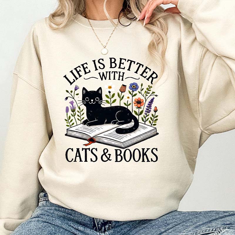 Life is Better with Cats and Books Lover Sweatshirt
