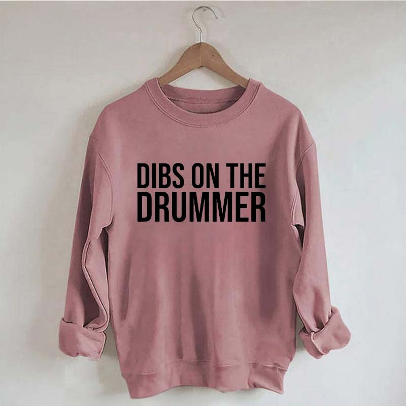 Dibs On The Drummer Sweatshirt