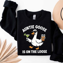 Auntie Goose Is On The Loose Funny Sweatshirt