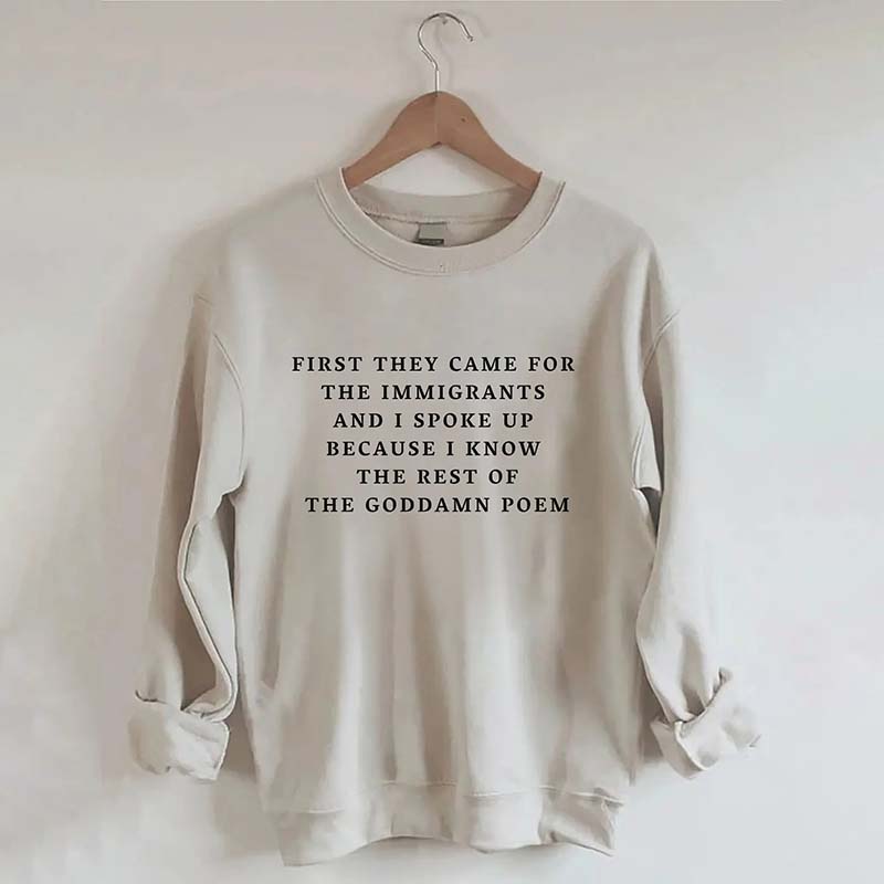 First They Came For The Immigrants Sweatshirt