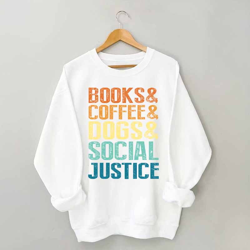 Books Coffee Dogs Social Justice, Dog Lover Sweatshirt