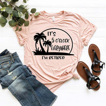 Retirement It's 5 O'clock Everywhere I'm Retired T-Shirt