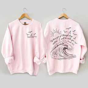 When You Go Through Deep Waters Sweatshirt