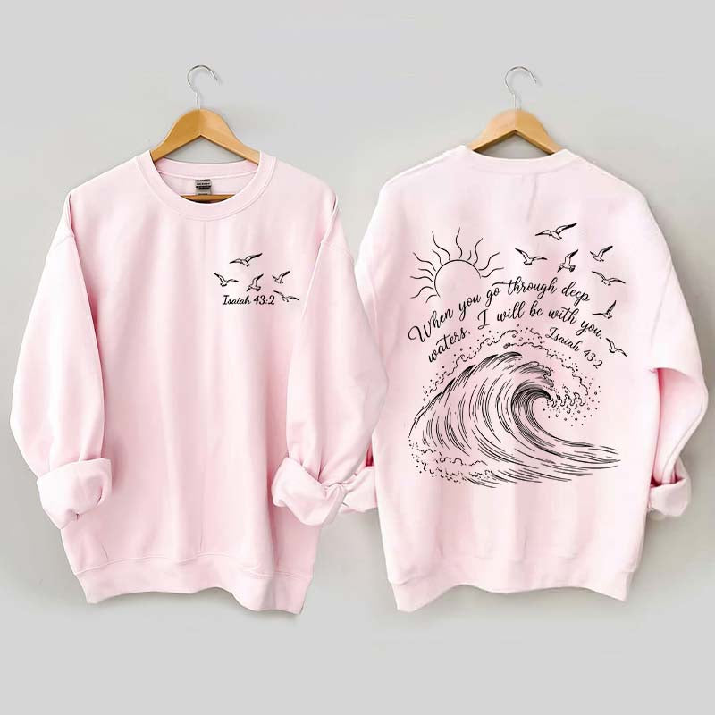 When You Go Through Deep Waters Sweatshirt