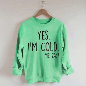 Yes, I'm Cold Sweatshirt